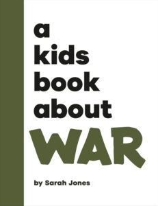 a kids book about WAR by Sarah Jones