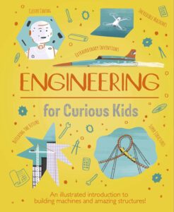 Engineering for Curious Kids by Lynn Huggins-Cooper and illustrated by Alex Foster