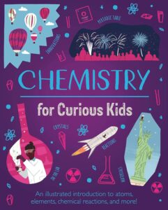 Chemistry for Curious Kids by Lynn Huggins-Cooper and illustrated by Alex Foster