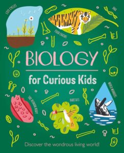 Biology for Curious Kids by Lynn Huggins-Cooper and illustrated by Alex Foster