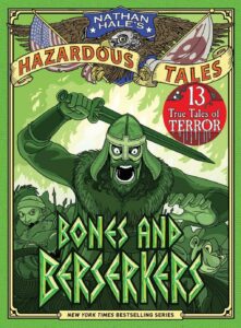 Bones and Berserkers (Nathan Hale's Hazardous Tales #13): 13 True Tales of Terror from American History by Nathan Hale's